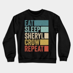 Funny Eat Sleep Sheryl Crow Repeat Retro Vintage Crewneck Sweatshirt